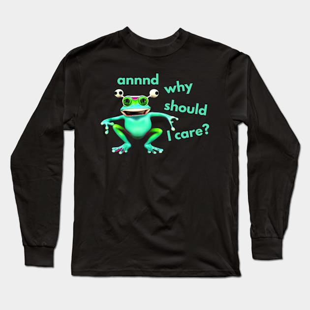 And Why Should I Care Frog Long Sleeve T-Shirt by divawaddle